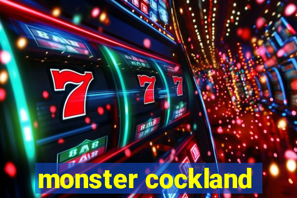 monster cockland